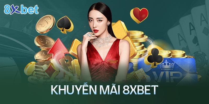 Cập nhật các khuyến mãi 8XBet đang hot nhiều người săn đón