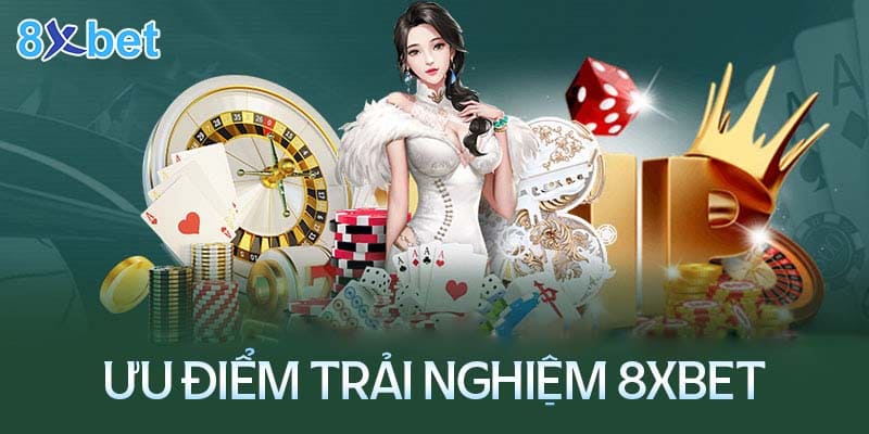 Những ưu điểm tạo nên giá trị thương hiệu nhà cái 8XBet