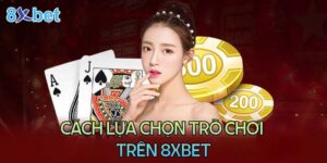 ựa chọn trò chơi sòng bạc trên 8xbet